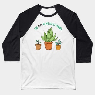 Say Aloe To My Little Friends Baseball T-Shirt